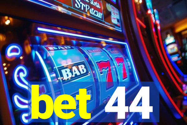 bet 44